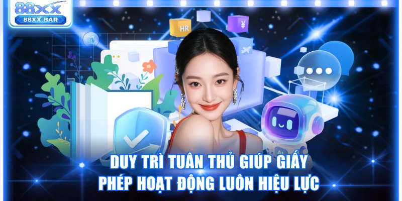 Duy trì tuân thủ giúp giấy phép hoạt động luôn hiệu lực