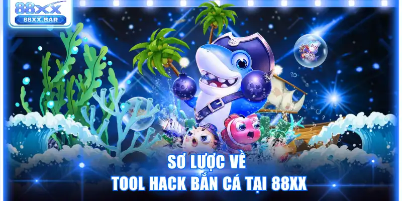 Sơ lược về tool hack bắn cá tại 88XX
