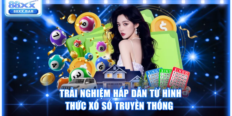 Trải nghiệm hấp dẫn từ hình thức xổ số truyền thống 